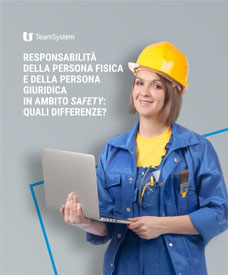 Responsabilità della persona fisica e della persona giuridica in ambito Safety: quali differenze?