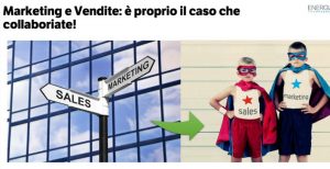 Marketing e Vendite: metodi e strumenti per migliorare collaborazione e risultati