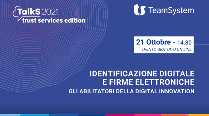 TalkS 2021 Trust Services Edition – Identificazione Digitale e Firme Elettroniche