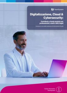 Digitalizzazione, Cloud & Cybersecurity: contributi a fondo perduto per professionisti, studi e uffici legali