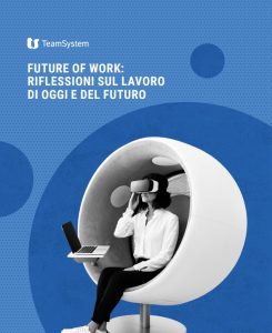 Future of work: riflessioni sul lavoro di oggi e del futuro