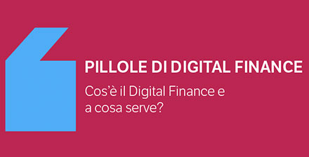 Pillole di Digital Finance - Cos’è il Digital Finance e a cosa serve?